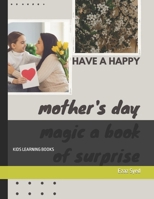 Mother's Day Magic A Book of Surprises: Kids Learning Books B0BV1M87MH Book Cover