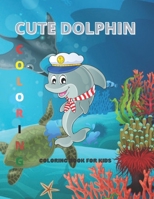 Cute dolphin: coloring book for kids B08RQSLSVN Book Cover