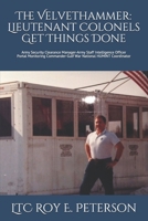 The Velvethammer: Lieutenant Colonels Get Things Done: Army Security Clearance Manager-Army Staff Intelligence Officer Portal Monitoring Commander-Gulf War National HUMINT Coordinator B08M8FNYJT Book Cover