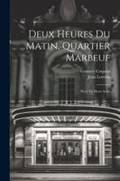 Deux Heures Du Matin, Quartier Marbeuf: Pièce En Deux Actes 1022786504 Book Cover