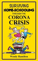 Surviving Home-Schooling Through the Corona Crisis 192588886X Book Cover