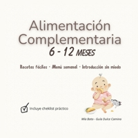 Guía Dulce Camino: Recetas saludables bonitas y fáciles para los primeros meses de tu bebé. Planificación paso a paso. Guía práctica de purés, snacks y comidas caseras para tu bebé B0FR4VSP43 Book Cover