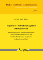 Kognitive und motivationale Dynamik in Schülerlaboren. Kontextualisierung, Problemorientierung und Autonomieunterstützung der didaktischen Struktur analysieren und weiterentwickeln 3832551557 Book Cover