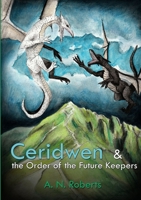 Ceridwen and The Order of The Future Keepers 1326381091 Book Cover