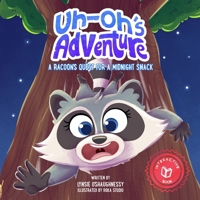Uh-Oh's Adventure: A Raccoon's Quest for a Midnight Snack B0FSH8DT5B Book Cover