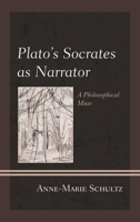 Plato's Socrates as Narrator: A Philosophical Muse 1498511279 Book Cover