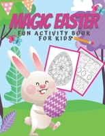Magic Easter: Fun Activity Book For Kids B08XLLF39Y Book Cover