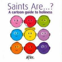 Saints...are...?: A Cartoon Guide to Holiness 0852310714 Book Cover