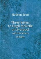 Three Letters to Hugh McNeile of Liverpool with His Letters in Reply 5518530552 Book Cover