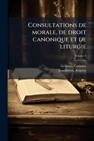 Consultations de morale, de droit canonique et de liturgie: adaptées aux besoins de notre temps Volume 3 124595833X Book Cover