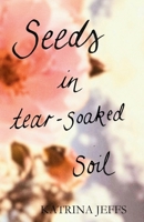 Seeds in Tear-soaked Soil 0645942200 Book Cover