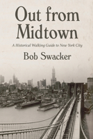 Out From Midtown: A Historical Walking Guide to New York City 163331037X Book Cover