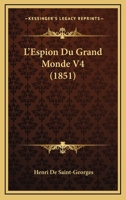 L'Espion Du Grand Monde V4 (1851) 1160177511 Book Cover