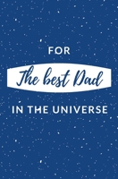 For The Best Dad In The Universe: Book For Father Day Love You Kid Personalized Gift Birthday Christmas Coloring Finish the Sentence B088XQGVVM Book Cover