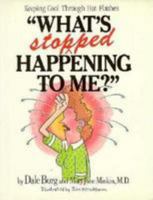 What's Stopped Happening to Me? 0806514175 Book Cover