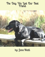 The Day We Lost Our Best Friend (Our Rescue Dogs) 1686644418 Book Cover