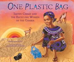 One Plastic Bag: Isatou Ceesay and the Recycling Women of the Gambia 1467716081 Book Cover