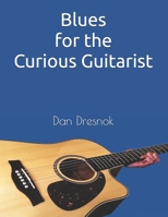 Blues for the Curious Guitarist B093RMYF4P Book Cover