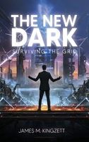 THE NEW DARK: SURVIVING THE GRID 1964289157 Book Cover