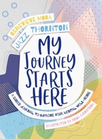 My Journey Starts Here: A Guided Journal to Improve Your Mental Well-Being 0143775677 Book Cover