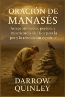 ORACIÓN DE MANASÉS: Arrepentimiento, perdón y la misericordia de Dios para la paz y la renovación espiritual (Spanish Edition) B0FKGGJ8CM Book Cover
