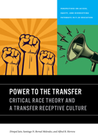 Power to the Transfer: Critical Race Theory and a Transfer Receptive Culture 1611863430 Book Cover