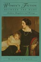 Women's Fiction Between the Wars: Mothers, Daughters and Writing 0312215150 Book Cover