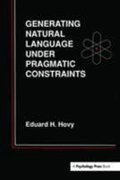 Generating Natural Language Under Pragmatic Constraints 0805802495 Book Cover