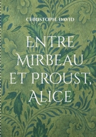 Entre Mirbeau et Proust, Alice (French Edition) 2322602175 Book Cover