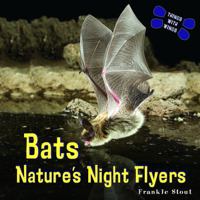 Bats: Natures Night Flyers (Things With Wings) 1404244964 Book Cover