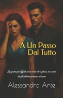 A Un Passo dal Tutto: La guerra più difficile non è contro chi ci ferisce, ma contro chi gli abbiamo permesso di essere (Italian Edition) B0FPRGPLQ8 Book Cover