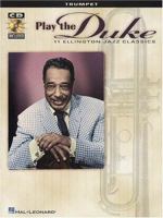 Play the Duke: 11 Ellington Jazz Classics for Trumpet 0634014102 Book Cover