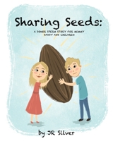 Sharing Seeds: A donor sperm story for mummy, daddy and children 1838225609 Book Cover