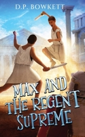 Max and the Regent Supreme (Max Janus - It's My History) 1739558324 Book Cover