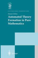 Automated Theory Formation in Pure Mathematics 1447111133 Book Cover