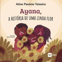 Ayana, a história de uma linda flor (Portuguese Edition) 6552281803 Book Cover