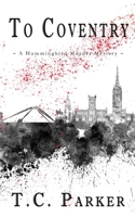 To Coventry: A Hummingbird Murder Mystery 1068663847 Book Cover