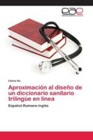 Aproximación al diseño de un diccionario sanitario trilingüe en línea: Español-Rumano-Inglés 6202120509 Book Cover