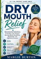 Dry Mouth Relief: Xerostomia Solutions to Soothe a Dry Tongue, Burning Mouth Syndrome, Bad Breath, and Nighttime Dryness B0H6FTYWDY Book Cover