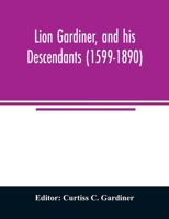 Lion Gardiner, and his Descendants ... [1599-1890] 1015755658 Book Cover