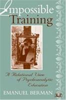 Impossible Training: A Relational View of Psychoanalytic Education 0881632759 Book Cover