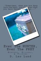 Ever The HUNTER, Ever The PREY: Hunters, Killers, & Victims 1502954370 Book Cover