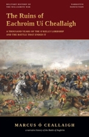 The Ruins of Eachroim Uí Cheallaigh - A Thousand Years of the O'Kelly Lordship and the Battle That Ended It B0H9VTS56J Book Cover