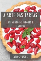 A Arte das Tartas: Un Mundo de Sabores e Texturas 183519995X Book Cover