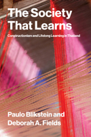 The Society That Learns: Constructionism and Lifelong Learning in Thailand 026205227X Book Cover