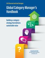 Global Category Manager's. Handbook: Building a category strategy that delivers sustainable value 0996531629 Book Cover