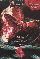 All the God-Sized Fruit (Hugh Maclennan Poetry Series) 0773519025 Book Cover