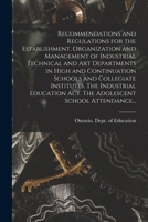 Recommendations and regulations for the establishment, organization and management of industrial technical and art departments in high and ... act. The adolescent school attendance act. 1015001939 Book Cover