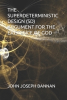 The Superdeterministic Design (Sd) Argument for the Existence of God B091PR84BR Book Cover