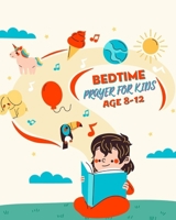 BEDTIME PRAYER FOR KIDS AGES 8-12: catholic prayer book for children - NIGHTLY PRAYER for children - 3-Minute Bedtime Prayers for Little Hearts -A Little God Time for Kids B08ZW315FL Book Cover